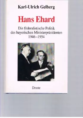 Couverture du produit · Hans Ehard: Die föderalistische Politik des bayerischen Ministerpräsidenten 1946-1954 (Forschungen und Quellen zur Zeitgeschich