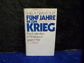 Couverture du produit · Fünf Jahre bis zum Krieg (1934 - 1939). Eine Engländerin im Widerstand gegen Hitler