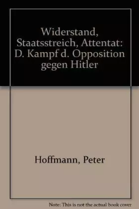 Couverture du produit · Widerstand, Staatsstreich, Attentat. Der Kampf der Opposition gegen Hitler