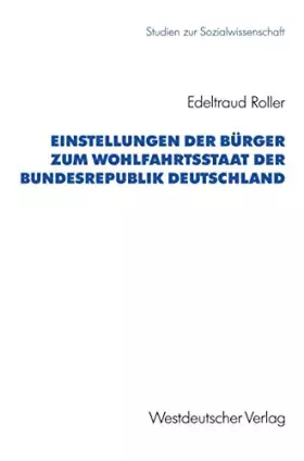 Couverture du produit · Einstellungen der Bürger zum Wohlfahrtsstaat der Bundesrepublik Deutschland (Studien zur Sozialwissenschaft, 115, Band 115)