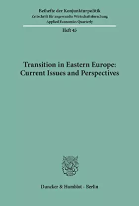 Couverture du produit · Transition in Eastern Europe: Current Issues and Perspectives. Mit Tab., Abb. (Beihefte der Konjunkturpoltik Bh Kopo 45) (Beihe