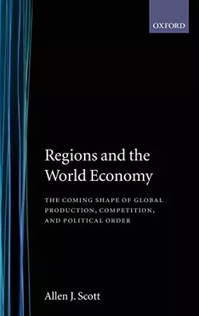 Couverture du produit · Regions and the World Economy: The Coming Shape of Global Production, Competition, and Political Order