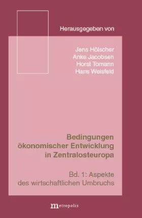 Couverture du produit · Bedingungen ökonomischer Entwicklung in Zentralosteuropa: Aspekte des wirtschaftlichen Umbruchs
