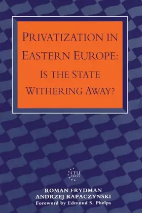 Couverture du produit · Privatization in Eastern Europe: Is the State Withering Away? (Central European University Press Book)