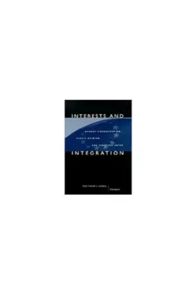 Couverture du produit · Interests and Integration: Market Liberalization, Public Opinion, and European Union