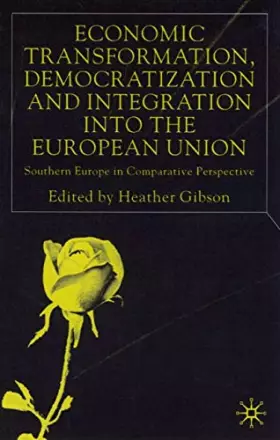 Couverture du produit · Economic Transformation, Democratization and Integration into the European Union: Southern Europe in Comparative Perspective