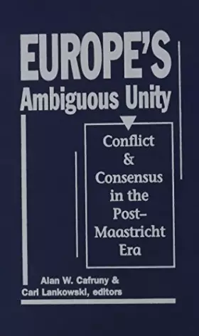 Couverture du produit · Europe's Ambiguous Unity: Conflict and Consensus in the Post-Maastricht Era
