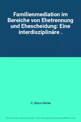 Couverture du produit · Familienmediation im Bereiche von Ehetrennung und Ehescheidung: Eine interdisziplinäre .