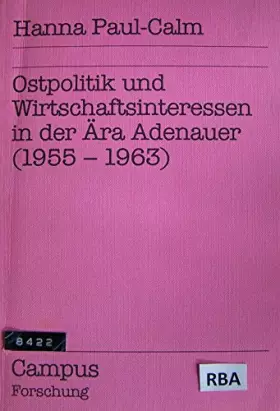 Couverture du produit · Ostpolitik und Wirtschaftsinteressen in der Ära Adenauer (1955-1963)
