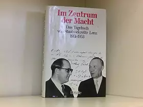Couverture du produit · Im Zentrum der Macht: Das Tagebuch von Staatssekretär Lenz 1951-1953 (Forschungen und Quellen zur Zeitgeschichte)