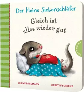 Couverture du produit · Der kleine Siebenschläfer: Gleich ist alles wieder gut: Papp-Bilderbuch zum Trösten
