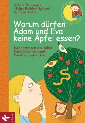 Couverture du produit · Warum dürfen Adam und Eva keine Äpfel essen?: Kinderfragen zur Bibel - Forscherinnen und Forscher antworten (Albert Biesinger,