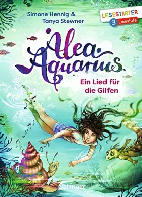 Couverture du produit · Alea Aquarius. Ein Lied für die Gilfen: Lesestarter. 3. Lesestufe. Magisches Fantasy-Abenteuer der Bestseller-Reihe für Leseanf