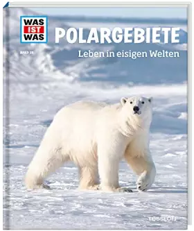 Couverture du produit · WAS IST WAS Band 36 Polargebiete. Leben in eisigen Welten (WAS IST WAS Sachbuch, Band 36)