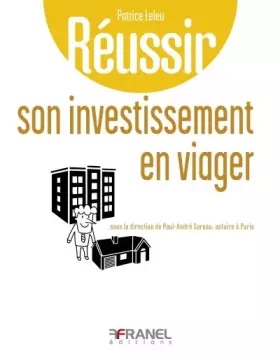 Couverture du produit · Réussir son investissement en viager : A l'usage de ceux qui se posent des questions sur le viager en vue d'investir ou les bon
