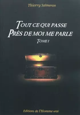 Couverture du produit · Tout ce qui passe près de moi me parle : Tome 1