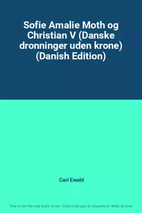 Couverture du produit · Sofie Amalie Moth og Christian V (Danske dronninger uden krone) (Danish Edition)