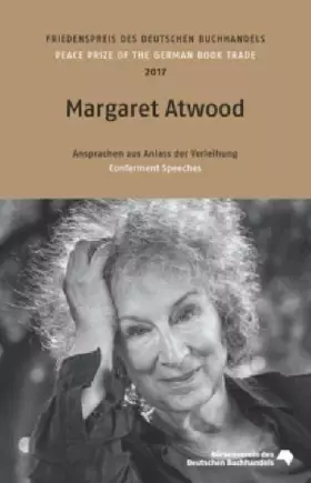 Couverture du produit · Margaret Atwood: Friedenspreis des deutschen Buchhandels 2017. Ansprachen aus Anlass der Verleihung (Friedenspreis des Deutsche