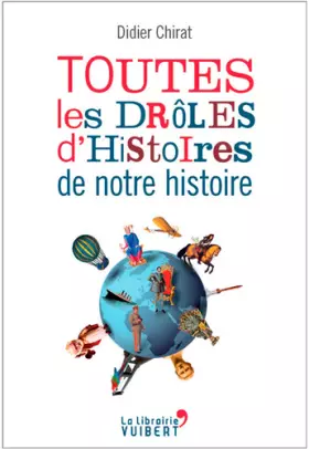 Couverture du produit · Toutes les drôles d'histoires de notre histoire (2018)