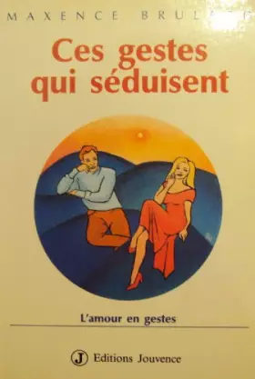 Couverture du produit · Ces gestes qui séduisent : L'amour en gestes