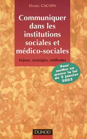 Couverture du produit · Communiquer dans les institutions sociales et médico-sociales : Enjeux, stratégies, méthodes