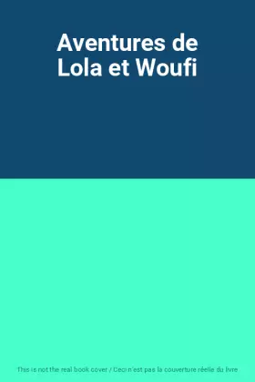 Couverture du produit · Aventures de Lola et Woufi