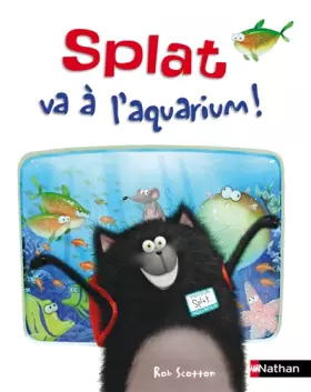 Couverture du produit · Splat va à l'aquarium ! Album Dès 4 ans
