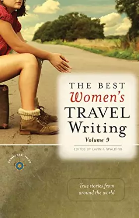 Couverture du produit · The Best Women's Travel Writing, Volume 9: True Stories from Around the World (Best Women's Travel Writing, 9)