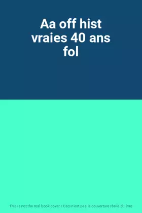 Couverture du produit · Aa off hist vraies 40 ans fol