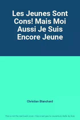 Couverture du produit · Les Jeunes Sont Cons! Mais Moi Aussi Je Suis Encore Jeune