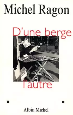 Couverture du produit · D'Une Berge A L'Autre (Critiques, Analyses, Biographies Et Histoire Litteraire)