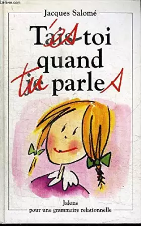 Couverture du produit · T'ES TOI QUAND TU PARLES - JALONS POUR UNE GRAMMAIRE RELATIONNELLE