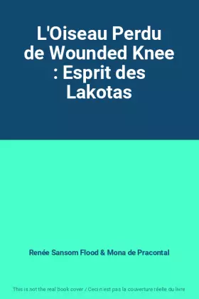 Couverture du produit · L'Oiseau Perdu de Wounded Knee : Esprit des Lakotas
