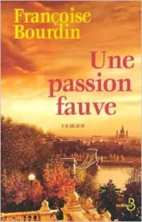 Couverture du produit · Une passion fauve de Françoise BOURDIN ( 7 septembre 2005 )