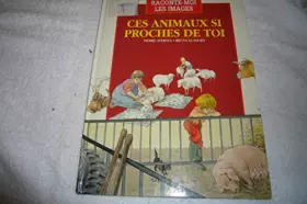 Couverture du produit · Ces animaux si proches de toi