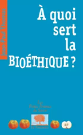 Couverture du produit · A quoi sert la bioéthique ?