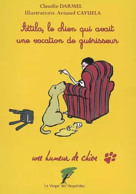 Couverture du produit · Attila, le chien qui avait une vocation de guérisseur