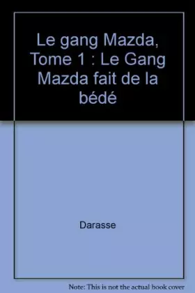 Couverture du produit · Le gang Mazda, Tome 1 : Le Gang Mazda fait de la bédé