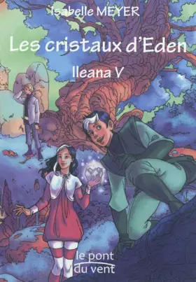Couverture du produit · Ileana, Tome 5 : Les cristaux d'Eden