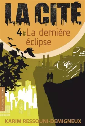 Couverture du produit · La Cité, Tome 4 : La dernière éclipse