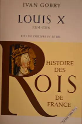 Couverture du produit · Louis X (1314-1316), fils de Philippe IV Le Bel.
