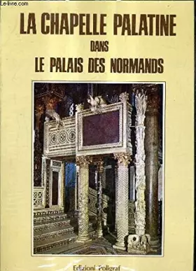 Couverture du produit · LA CHAPELLE PALATINE DANS LE PALAIS DES NORMANDS.