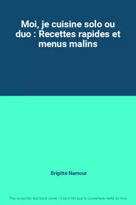Couverture du produit · Moi, je cuisine solo ou duo : Recettes rapides et menus malins