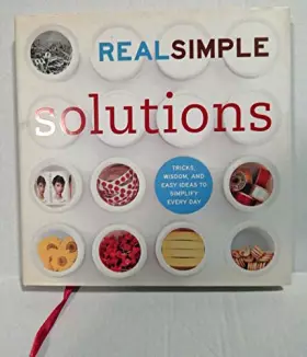 Couverture du produit · Real Simple Solutions: Tricks, Wisdom and Easy Ideas to Simplify Everyday