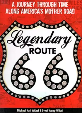 Couverture du produit · Legendary Route 66: A Journey Through Time Along America's Mother Road