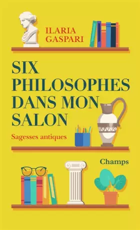 Couverture du produit · Six philosophes dans mon salon: Sagesses antiques