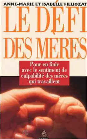 Couverture du produit · Le Défi des mères : Pour en finir avec le sentiment de culpabilité des mères qui travaillent