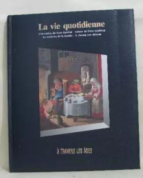 Couverture du produit · La Vie quotidienne à travers les âges