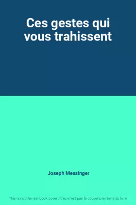 Couverture du produit · Ces gestes qui vous trahissent