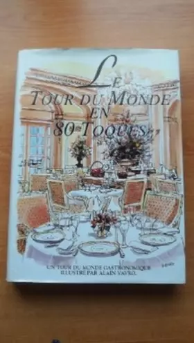 Couverture du produit · LE TOUR DU MONDE EN 80 TOQUES un tour du monde gastronomique